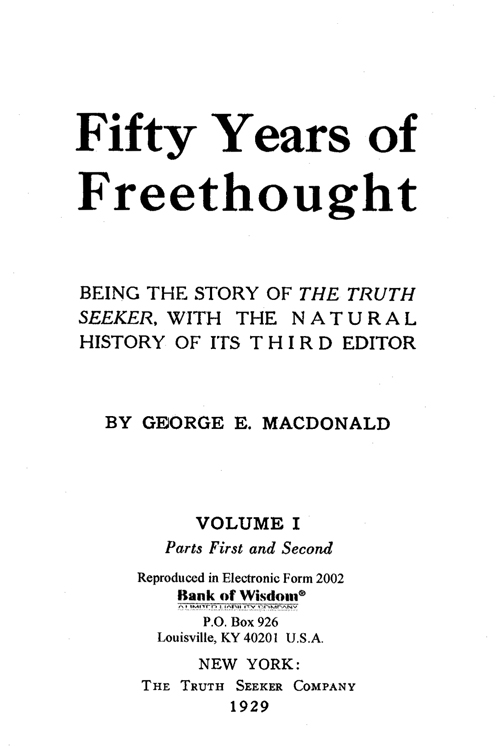 Fifty Years of Freethought, Vol. 1 of 2 Vols.